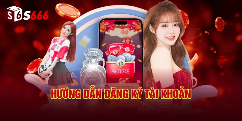 Hướng Dẫn Đăng Ký Tài Khoản