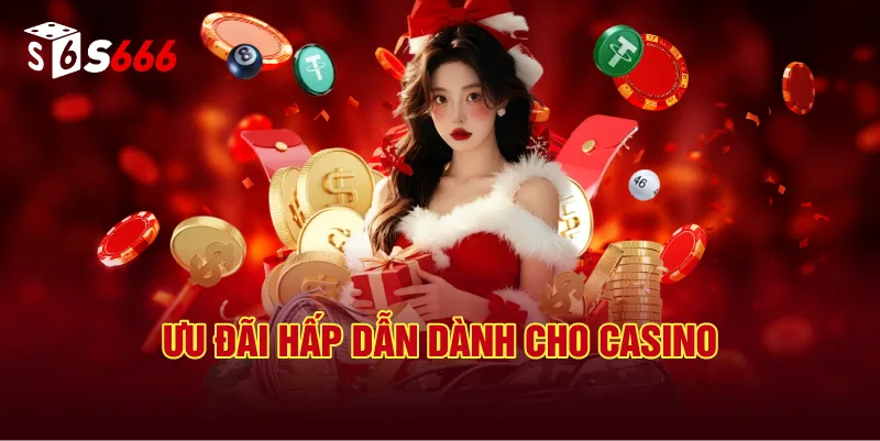 Ưu Đãi Hấp Dẫn Dành Cho Casino
